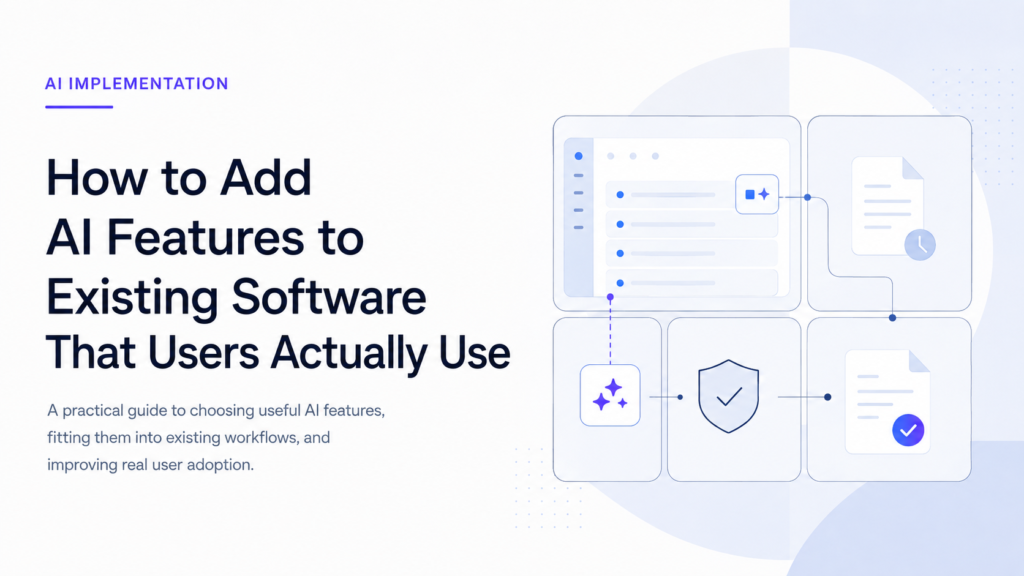 How to Add AI Features to Existing Software That Users Actually Use